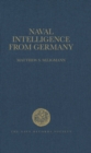 Image for Naval intelligence from Germany: the reports of the British naval attaches in Berlin, 1906-1914