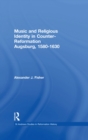 Image for Music and religious identity in counter-reformation Augsburg, 1580-1630