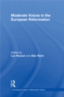 Image for Moderate voices in the European Reformation