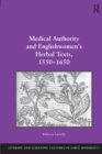 Image for Medical authority and Englishwomen&#39;s herbal texts, 1550-1650