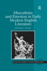 Image for Masculinity and emotion in early modern English literature