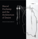 Image for Marcel Duchamp and the architecture of desire