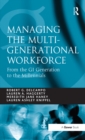 Image for Managing the multi-generational workforce: from the GI generation to the millennials