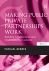 Image for Making public private partnerships work: building relationships and understanding cultures