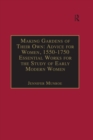 Image for Making gardens of their own: advice for women, 1500-1750 : v. 1