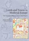 Image for Lords and towns in medieval Europe: the European historic towns atlas project
