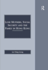 Image for Lone mothers, social security and the family in Hong Kong.