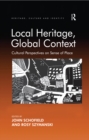 Image for Local heritage, global context: cultural perspectives on sense of place
