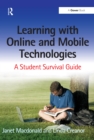 Image for Learning with online and mobile technologies: a student survival guide