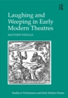 Image for Laughing and weeping in the early modern theatres