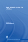 Image for Late antiquity on the eve of Islam : volume 1