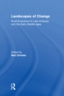 Image for Landscapes of change: rural evolutions in late antiquity and the early Middle Ages