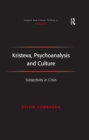 Image for Kristeva, psychoanalysis and culture: subjectivity in crisis