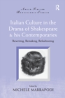 Image for Italian culture in the drama of Shakespeare &amp; his contemporaries: rewriting, remaking, refashioning