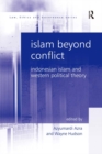 Image for Islam beyond conflict: Indonesian Islam and Western political theory