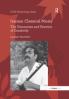 Image for Iranian classical music: the discourses and practice of creativity