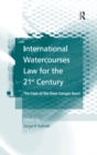 Image for International Watercourses Law for the 21st Century: The Case of the River Ganges Basin
