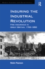 Image for Insuring the industrial revolution: fire insurance in Great Britain, 1700-1850