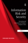 Image for Information risk and security: preventing and investigating workplace computer crime