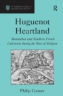Image for Huguenot Heartland: Montauban and Southern French Calvinism during the wars of religion