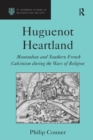 Image for Huguenot heartland: Montauban and southern French Calvinism during the wars of religion