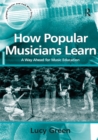 Image for How popular musicians learn: a way ahead for music education