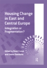 Image for Housing change in East and Central Europe: integration or fragmentation?