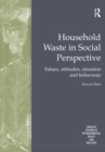 Image for Household waste in social perspective: values, attitudes, situation and behaviour