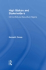 Image for High stakes and stakeholders: oil conflict and security in Nigeria