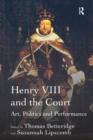 Image for Henry Viii and the Court: Art, Politics and Performance