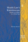 Image for Health law&#39;s kaleidoscope: health law rights in a global age