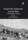 Image for Gunpowder, explosives and the state: a technological history