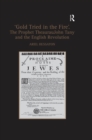 Image for &#39;Gold tried in the fire&#39;: the prophet TheaurauJohn Tany and the English Revolution
