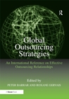 Image for Global outsourcing strategies: an international reference on effective outsourcing relationships
