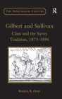 Image for Gilbert and Sullivan: class and the Savoy tradition, 1875-1896