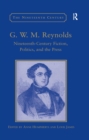 Image for G.W.M. Reynolds: nineteenth-century fiction, politics, and the press