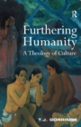 Image for Furthering humanity: a theology of culture