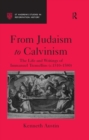 Image for From Judaism to Calvinism: the life and writings of Immanuel Tremellius (c. 1510-1580)