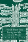 Image for French symbolist poetry and the idea of music