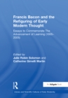 Image for Francis Bacon and the refiguring of early modern thought: essays to commemorate The advancement of learning (1605-2005)
