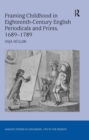 Image for Framing childhood in eighteenth-century English periodicals and prints, 1689-1789