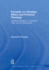 Image for Forrester on Christian Ethics and Practical Theology: Collected Writings on Christianity, India, and the Social Order
