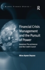 Image for Financial Crisis Management and the Pursuit of Power: American Pre-eminence and the Credit Crunch