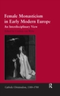 Image for Female monasticism in early modern Europe: an interdisciplinary view