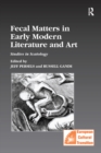 Image for Fecal matters in early modern literature and art: studies in scatology
