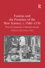 Image for Faustus and the Promises of the New Science, C. 1580-1730: From the Chapbooks to Harlequin Faustus