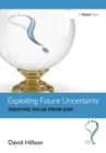 Image for Exploiting future uncertainty: creating value from risk