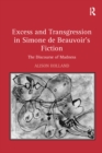 Image for Excess and transgression in Simone de Beauvoir&#39;s fiction: the discourse of madness