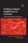 Image for Evidence-based healthcare in context: critical social science perspectives