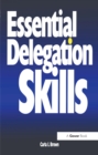 Image for Essential delegation skills.
